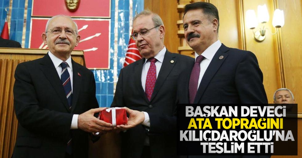 Başkan Deveci, ata toprağını Kılıçdaroğlu’na teslim etti