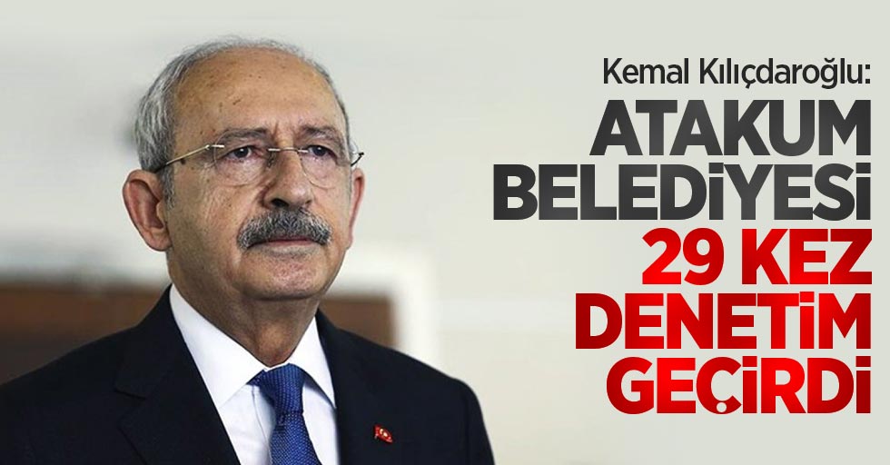 Kılıçdaroğlu: "Atakum Belediyesi 29 kez denetim geçirdi"