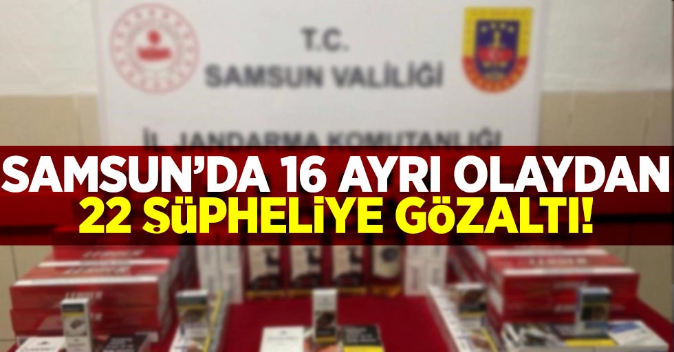 Samsun'da 16 Ayrı Olaydan 22 Şüpheliye Gözaltı!