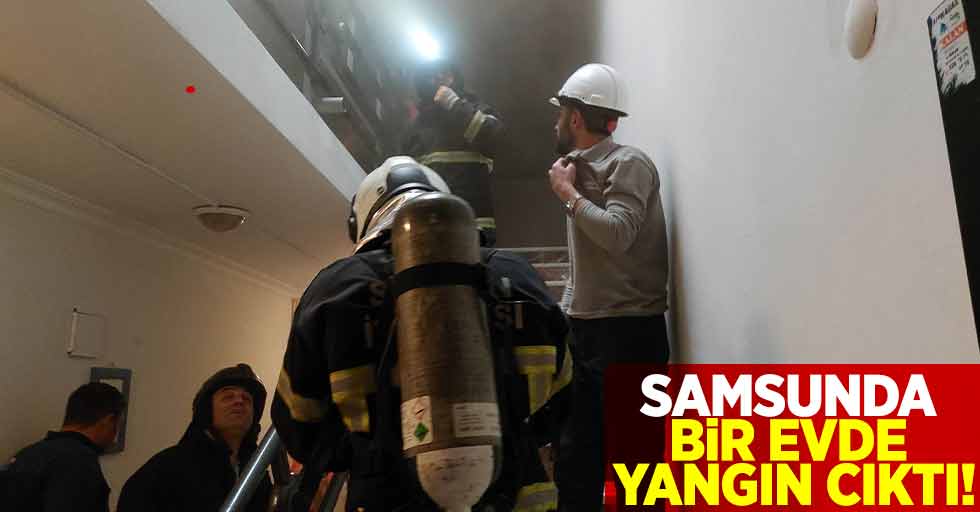 Samsun'da Bir Evde Çıkan Yangın Korkuttu!