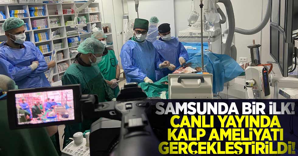 Samsun'da Bir İlk! Canlı Yayında Kalp Ameliyatı!