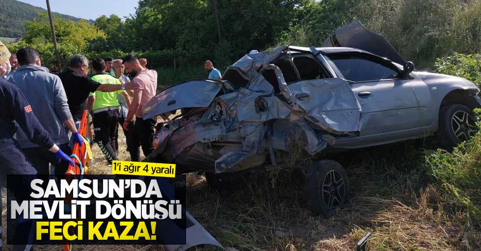 Samsun'da mevlit dönüşü feci kaza: 1'i ağır 4 yaralı