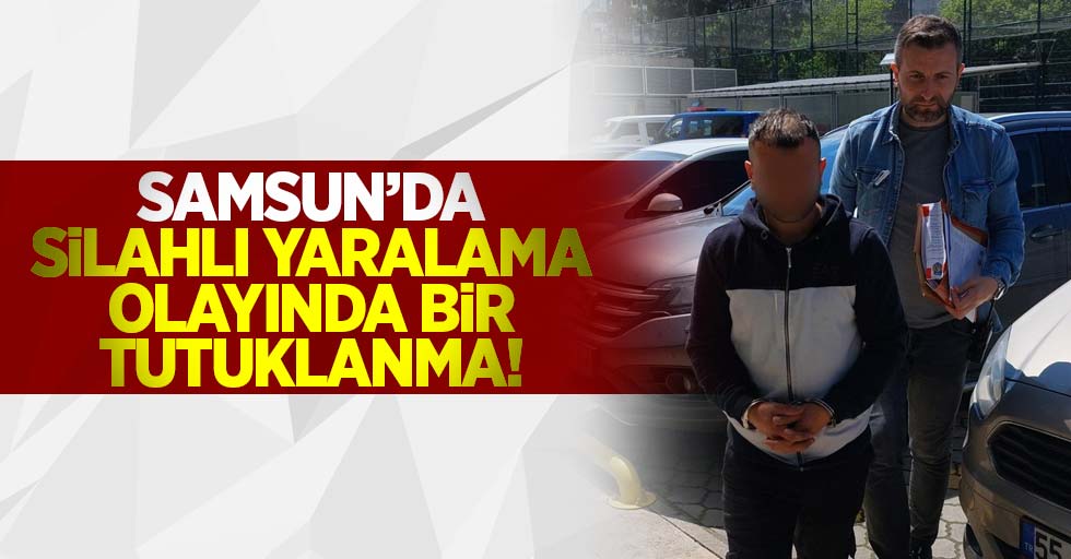 Samsun'da Silahla Yaralama Olayında 1 Tutuklanma!