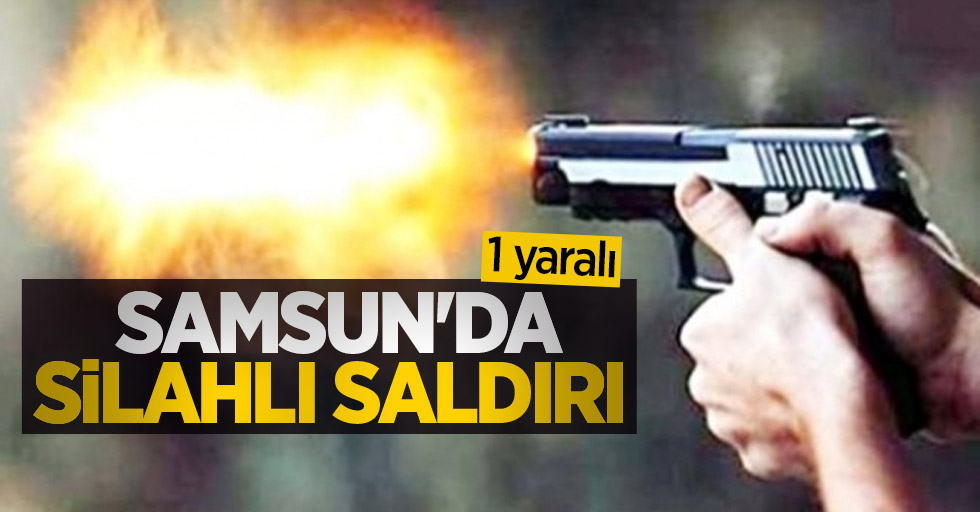 Samsun'da Silahlı Saldırı; 1 Yaralı