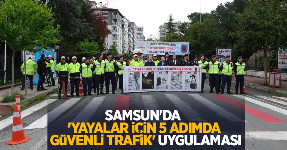 Samsun'da 'Yayalar İçin 5 Adımda Güvenli Trafik' uygulaması