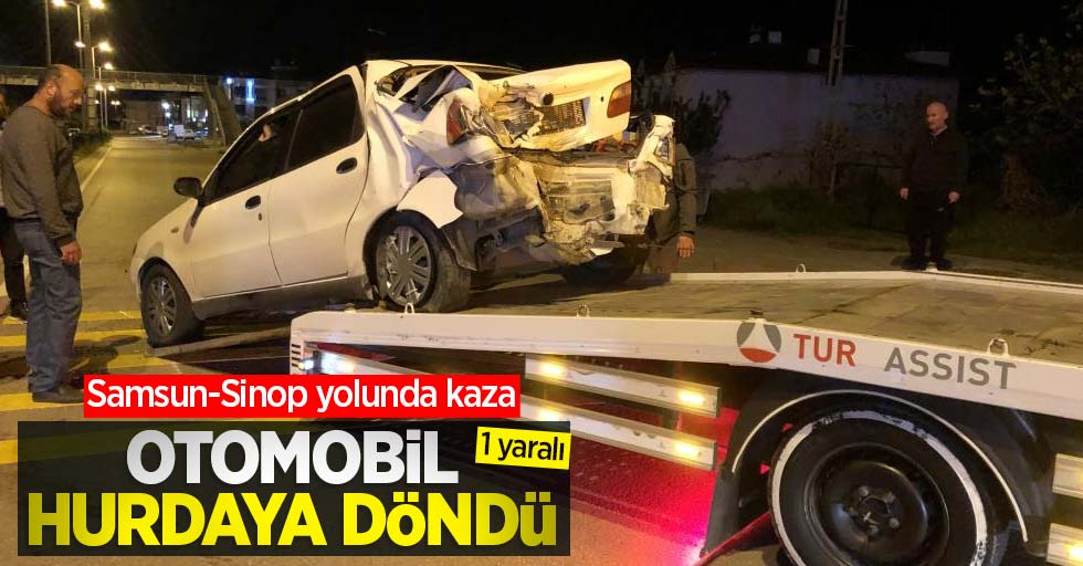 Samsun-Sinop yolunda kaza: Otomobil hurdaya döndü! 1 yaralı