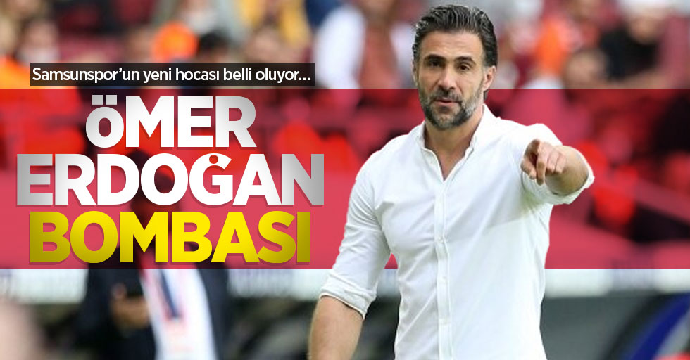 Samsunspor’un yeni hocası belli oluyor… Ömer Erdoğan BOMBASI