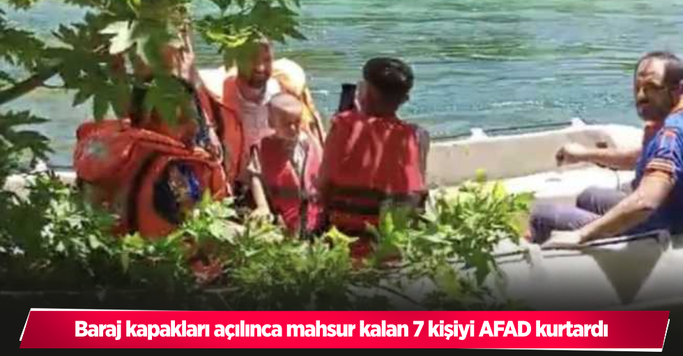 Baraj kapakları açılınca mahsur kalan 7 kişiyi AFAD kurtardı