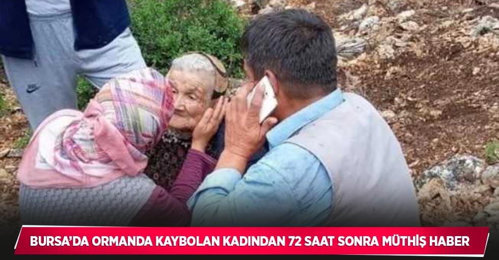Bursa’da ormanda kaybolan kadından 72 saat sonra müthiş haber