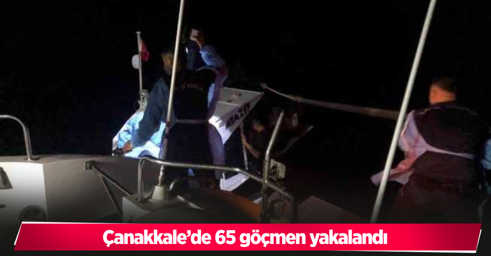 Çanakkale’de 65 göçmen yakalandı