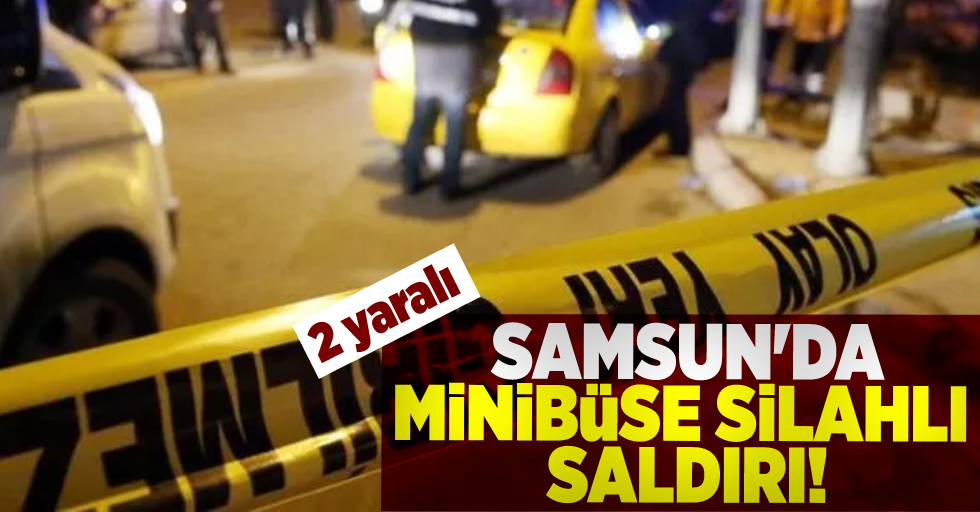 Samsun Çarşamba'da Silahlı Saldırı! 2 yaralı