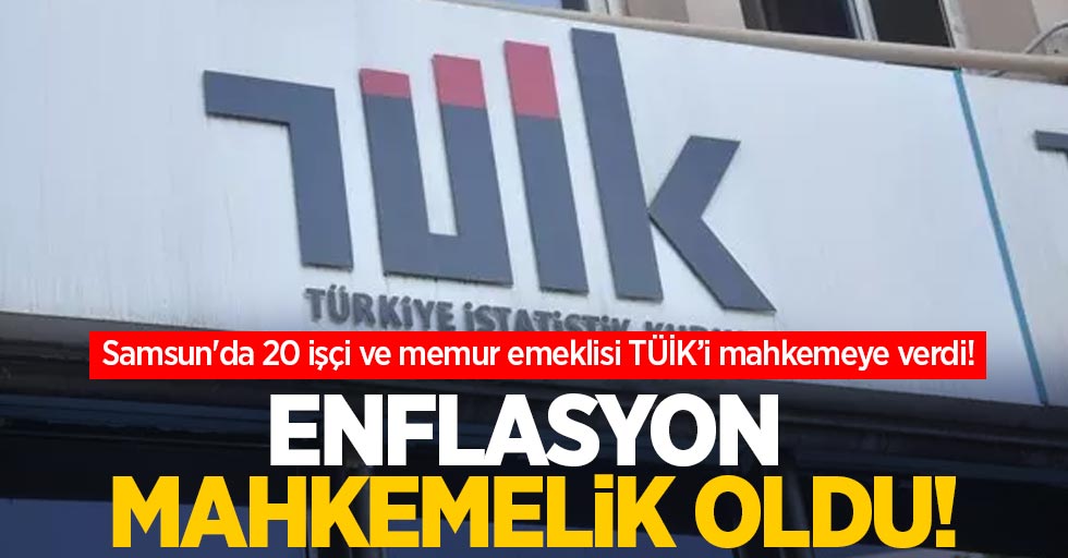Samsun'da 20 işçi ve memur emeklisi TÜİK'i mahkemeye verdi! Enflasyon mahkemelik oldu