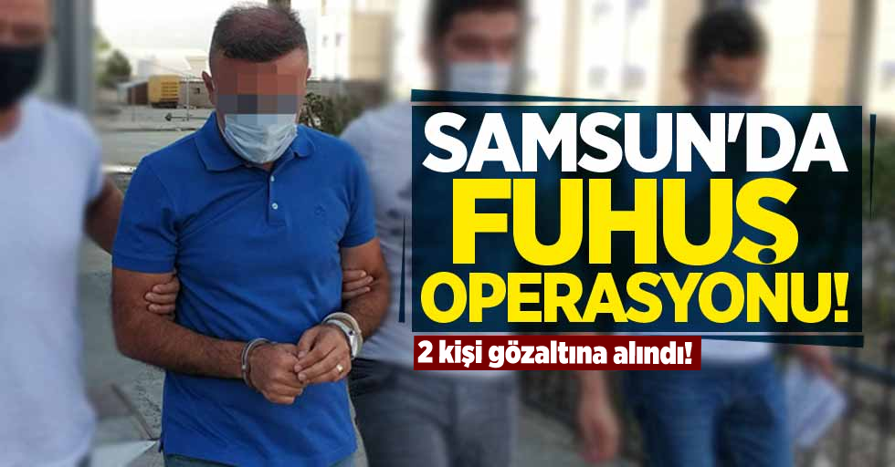 Samsun'da fuhuş operasyonu! 2 gözaltı