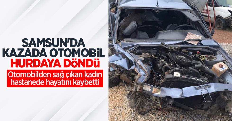 Samsun'da kazada otomobil hurdaya döndü