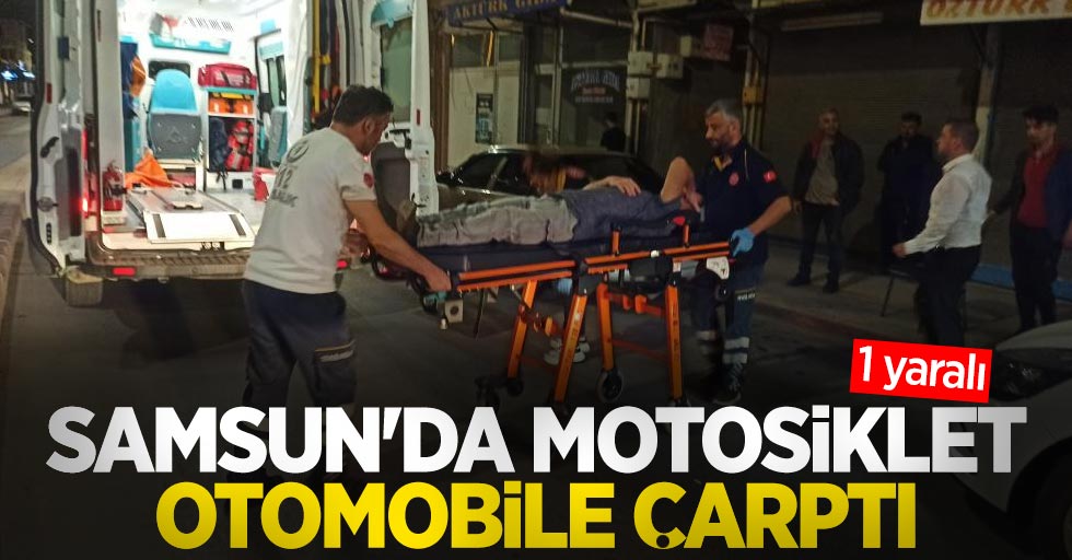 Samsun'da motosiklet otomobile çarptı: 1 yaralı