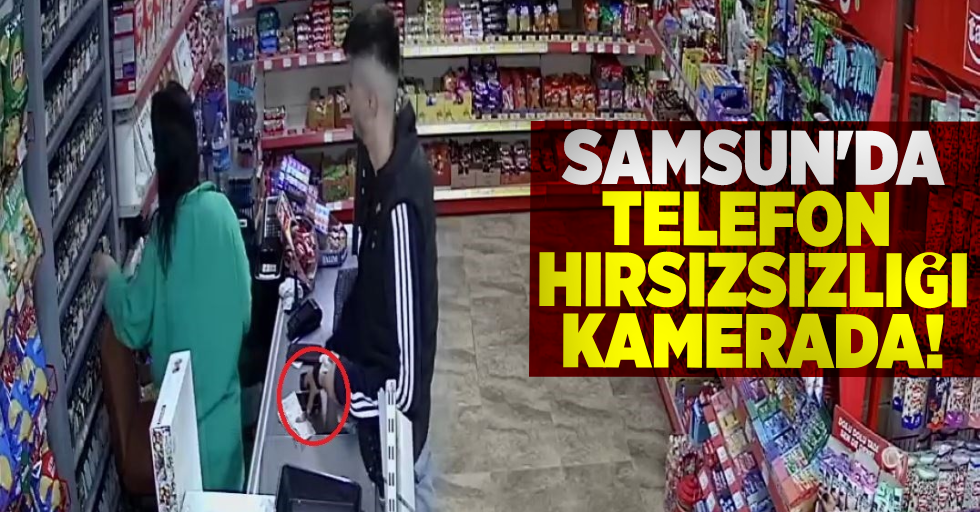 Samsun'da Telefon Çalan Genç Güvenlik Kamerasından Kaçamadı!