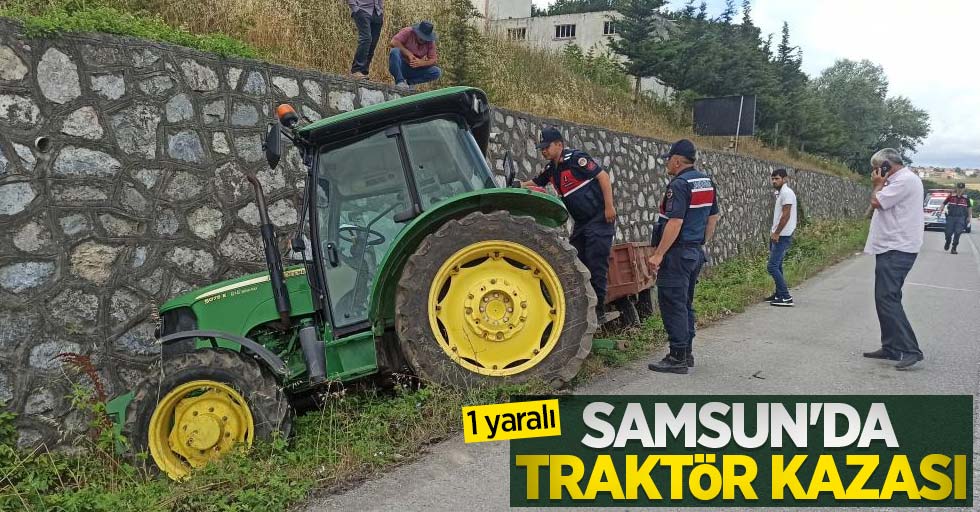 Samsun'da traktör kazası: 1 yaralı