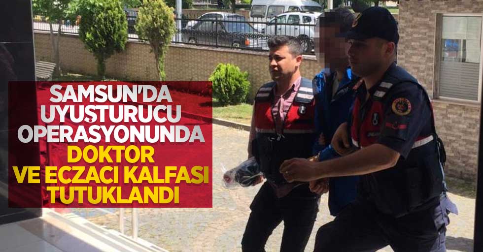 Samsun'da uyuşturucu operasyonunda doktor ve eczacı kalfası tutuklandı