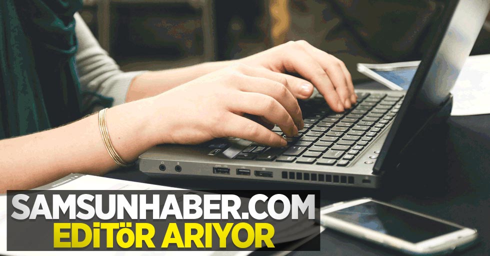 Samsunhaber.com editör arıyor 