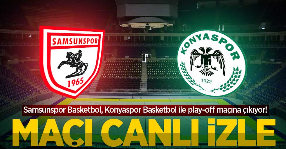 Samsunspor Basketbol, Konyaspor Basketbol ile play-off maçına çıkıyor! Canlı izle