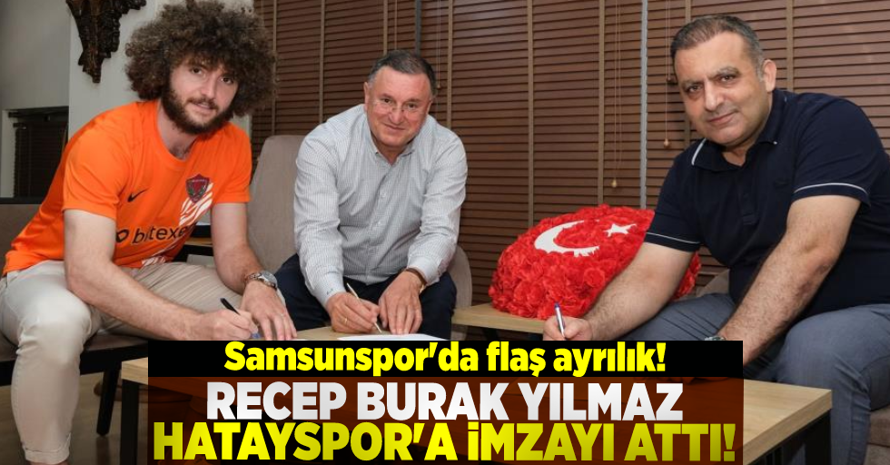 Samsunspor'da Flaş Ayrılık! Recep Burak Yılmaz Hatayspor'a İmzayı Attı!