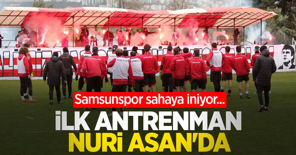 Samsunspor sahaya iniyor...  İLK ANTRENMAN NURİ ASAN'DA 