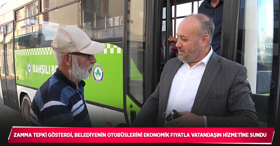 Zamma tepki gösterdi, belediyenin otobüslerini ekonomik fiyatla vatandaşın hizmetine sundu