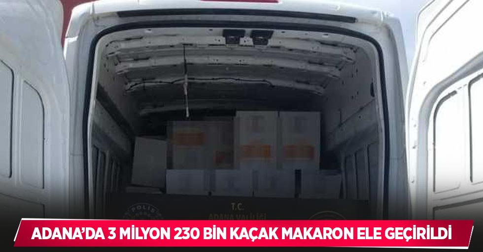 Adana’da 3 milyon 230 bin kaçak makaron ele geçirildi