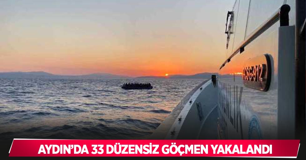 Aydın’da 33 düzensiz göçmen yakalandı