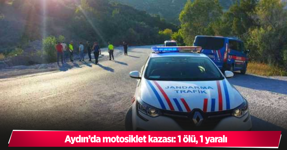 Aydın’da motosiklet kazası: 1 ölü, 1 yaralı