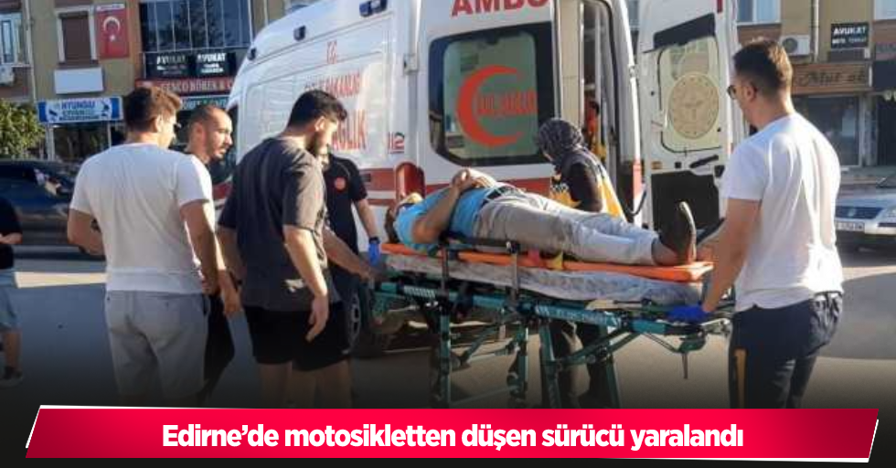 Edirne’de motosikletten düşen sürücü yaralandı