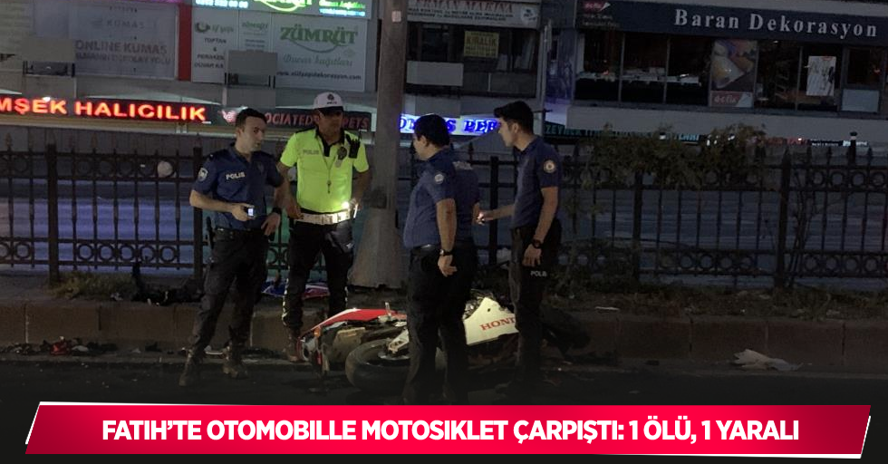 Fatih’te otomobille motosiklet çarpıştı: 1 ölü, 1 yaralı