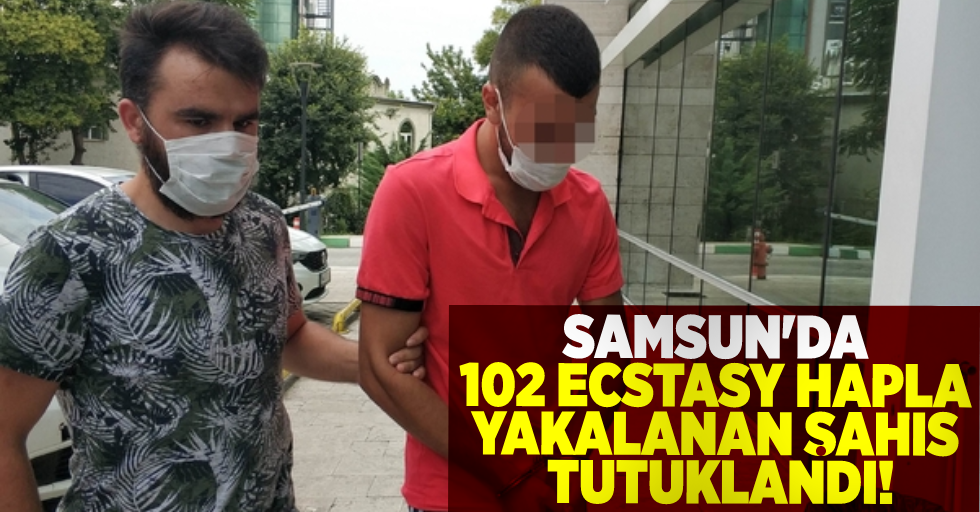 Samsun'da 102 Ecastasy Yakalatan Şahıs Tutuklandı!