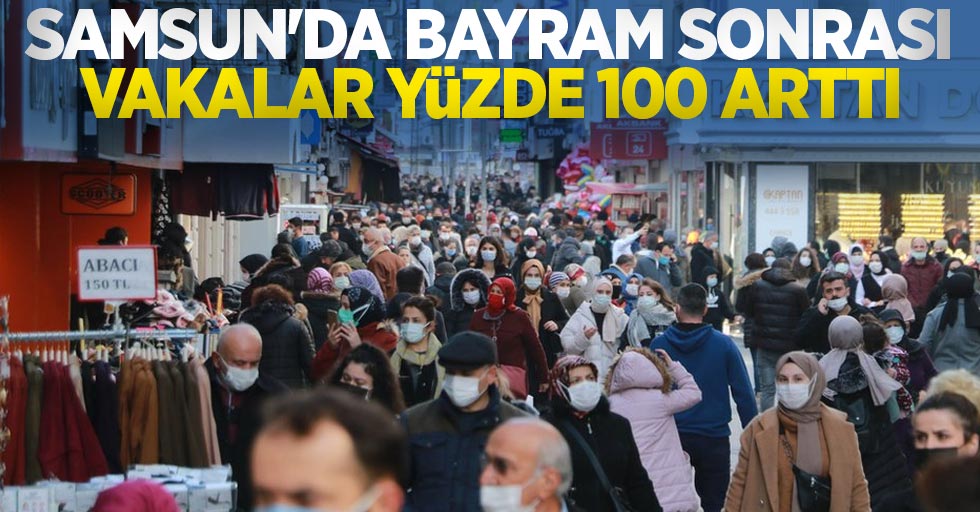 Samsun'da bayram sonrası vakalar yüzde 100 arttı