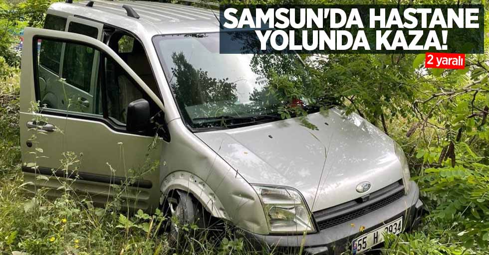 Samsun'da hastane yolunda kaza: 2 yaralı