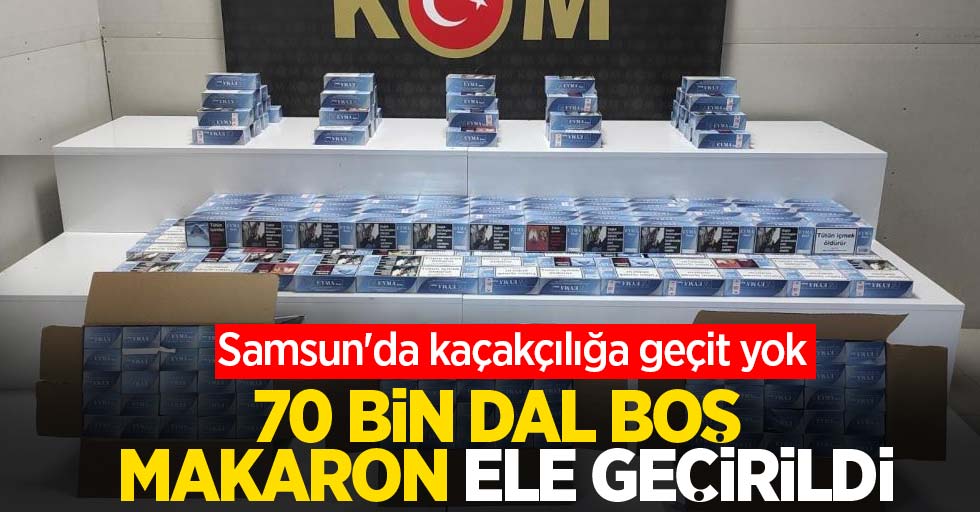 Samsun'da kaçakçılığa geçit yok: 70 bin dal boş makaron ele geçirildi