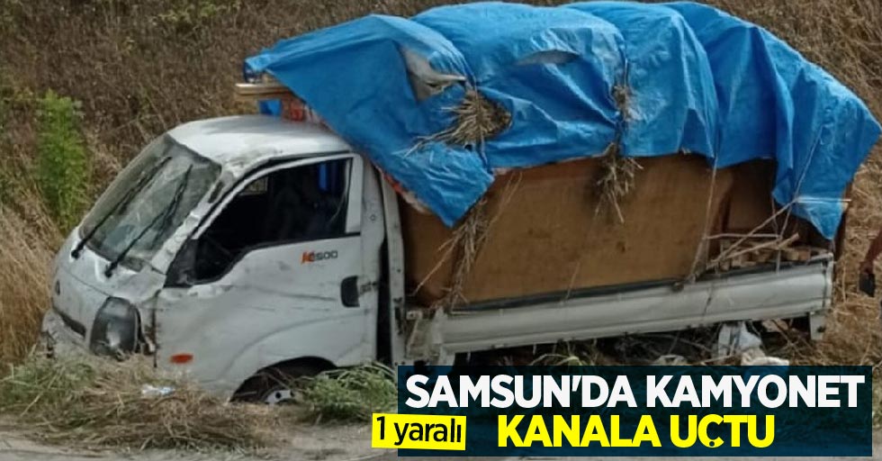 Samsun'da kamyonet kanala uçtu: 1 yaralı
