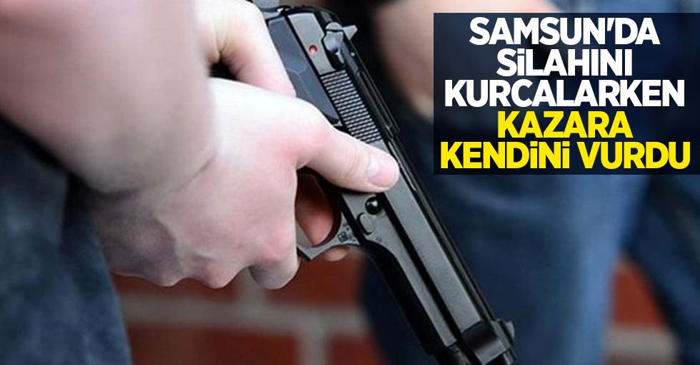 Samsun'da silahını kurcalarken kazara kendini vurdu
