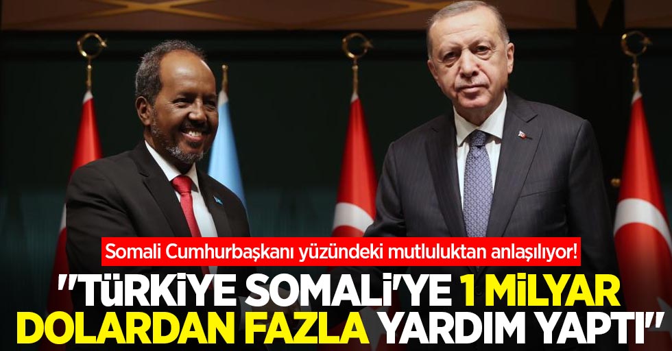 Somali Cumhurbaşkanı yüzündeki mutluluktan anlaşılıyor! "Türkiye Somali'ye 1 milyar dolardan fazla yardım yaptı"