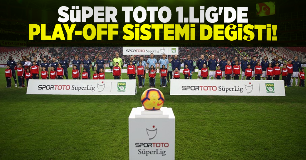 Süper Toto 1. Lig Play-Off Kuralları Değişti! İşte Yeni Sistem!