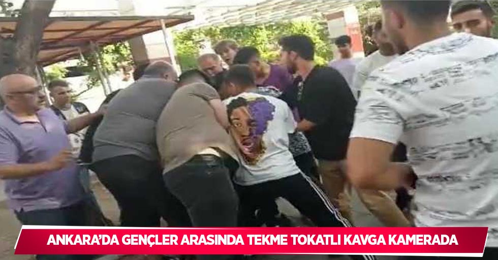 Ankara’da gençler arasında tekme tokatlı kavga kamerada