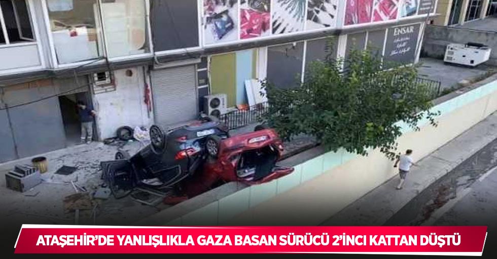 Ataşehir’de yanlışlıkla gaza basan sürücü 2’inci kattan düştü