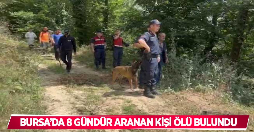 Bursa’da 8 gündür aranan kişi ölü bulundu
