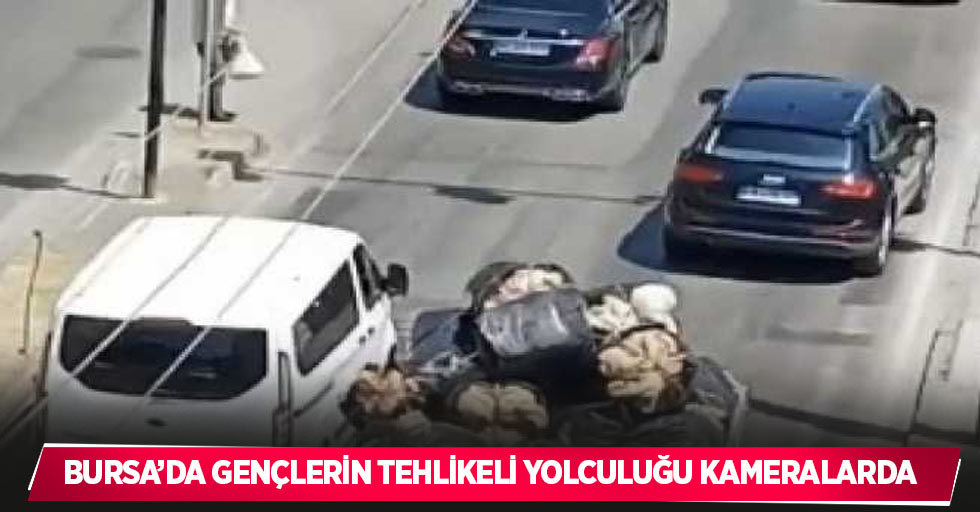 Bursa’da gençlerin tehlikeli yolculuğu kameralarda