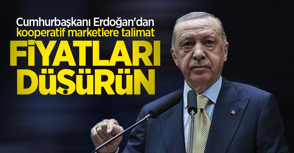 Cumhurbaşkanı Erdoğan'dan kooperatif marketlere talimat: Fiyatları düşürün