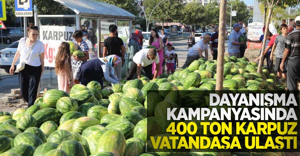 Dayanışma kampanyasında 400 ton karpuz vatandaşa ulaştı