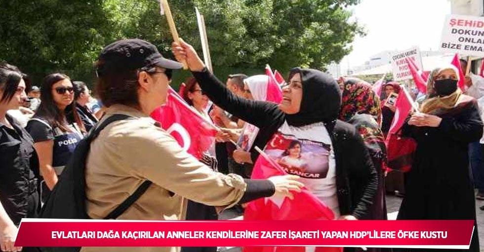 Evlatları dağa kaçırılan anneler kendilerine zafer işareti yapan HDP’lilere öfke kustu