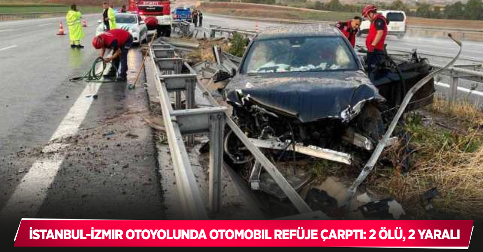 İstanbul-İzmir otoyolunda otomobil refüje çarptı: 2 ölü, 2 yaralı