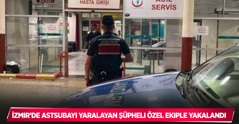 İzmir’de astsubayı yaralayan şüpheli özel ekiple yakalandı
