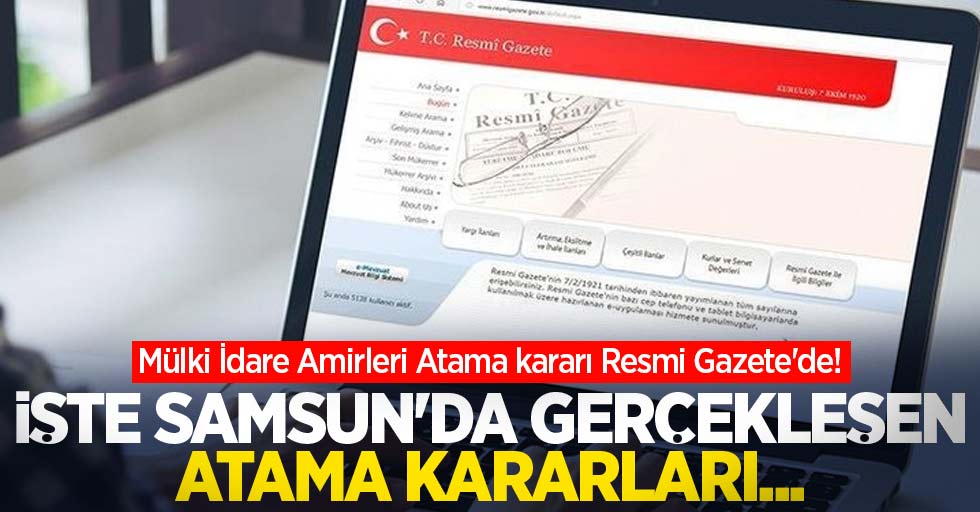 Mülki İdare Amirleri Atama kararı Resmi Gazete'de! İşte Samsun'da görev yeri değişen isimler